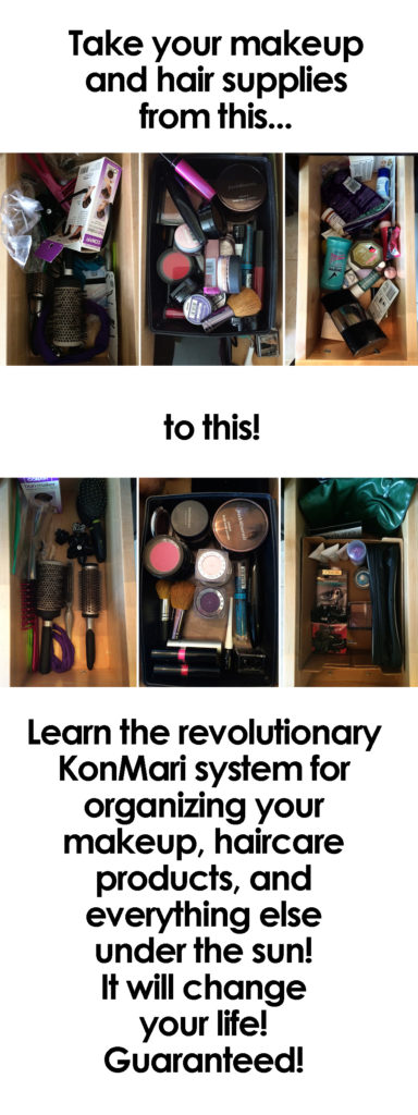 Learn the revolutionary KonMari system for organizing your makeup, haircare products, and everything else under the sun! It will change your life! Guaranteed!
