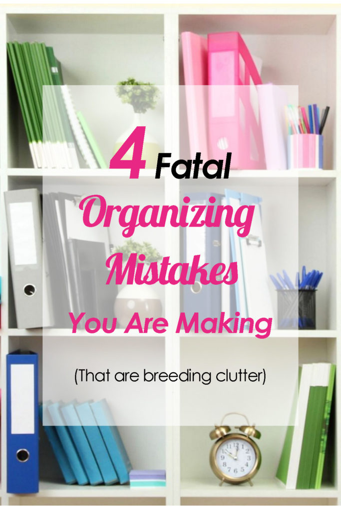 Are you making these four fatal organizing mistakes? If you are, then you are inviting clutter to take over! Learn how to spot and combat your biggest organizing problems! Home organization, organization tips